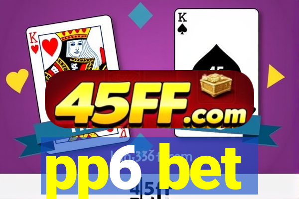 pp6 bet